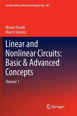 Linear and Nonlinear Circuits: Basic & Advanced Concepts: Volume 1 - Parodi, Mauro, and Storace, Marco