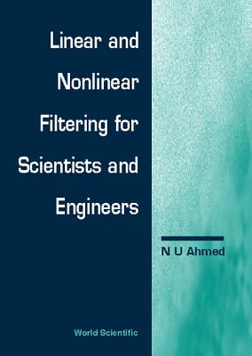 Linear and Nonlinear Filtering for Scientists and Engineers - Ahmed, Nasir Uddin