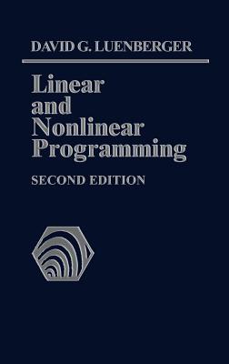 Linear and Nonlinear Programming: Second Edition - Luenberger, David G