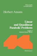 Linear and Quasilinear Parabolic Problems: Volume I: Abstract Linear Theory