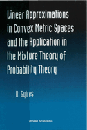 Linear Approximations in Convex Metric Spaces and the Application in the Mixture Theory of Probability Theory