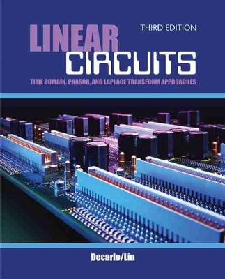 Linear Circuits: Time Domain, Phasor, and Laplace Transform Approaches - Decarlo, Raymond, and Lin, Pen Min