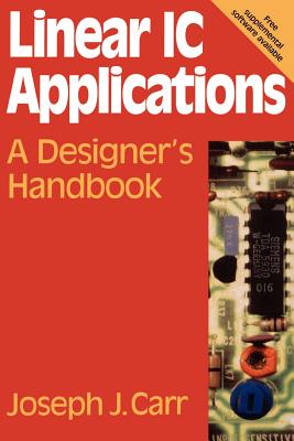 Linear IC Applications: A Designer's Handbook - Carr, Joseph