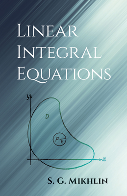 Linear Integral Equations - Mikhlin, S G