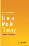 Linear Model Theory: Exercises and Solutions