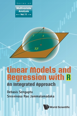 Linear Models And Regression With R: An Integrated Approach - Sengupta, Debasis, and Jammalamadaka, S Rao