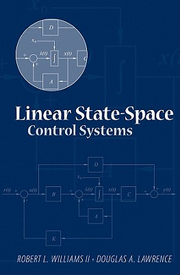 Linear State-Space Control Systems - Williams, Robert L, and Lawrence, Douglas A