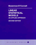 Linear Statistical Models: An Integrated Approach - Bowerman, Bruce L, Professor, and O'Connell, Richard T, Professor