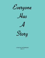 Lined Journal Notebook: 'Everyone has a story'. Lined Journal Notebook with soft Teal cover. Write your own story. Original poem on first page.