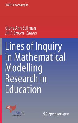 Lines of Inquiry in Mathematical Modelling Research in Education - Stillman, Gloria Ann (Editor), and Brown, Jill P. (Editor)