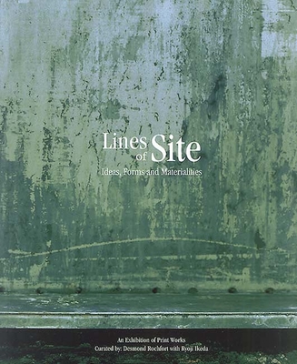 Lines of Site: Ideas, Forms and Materialities - Rochfort, Desmond, and Smith, Lawrence