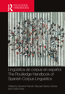 Lingstica de Corpus En Espaol / The Routledge Handbook of Spanish Corpus Linguistics