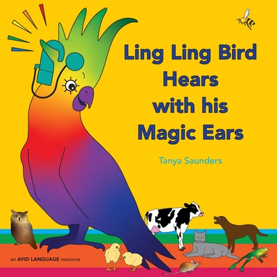 Ling Ling Bird Hears with his Magic Ears: exploring fun 'learning to listen' sounds for early listeners - 