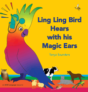 Ling Ling Bird Hears with his Magic Ears: exploring fun 'learning to listen' sounds for early listeners