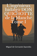 L'Ing?nieux Hidalgo Don Quichotte de la Manche: Tome I