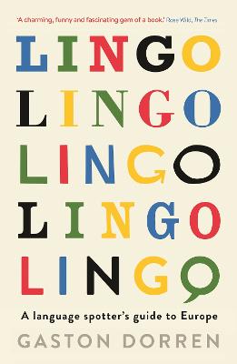 Lingo: A Language Spotter's Guide to Europe - Dorren, Gaston, and Buckley, Jonathan (Editor), and Edwards, Alison (Translated by)