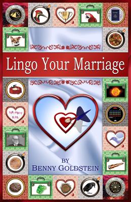 Lingo Your Marriage: It's Never Too Late to Improve Your Relationship by Learning the Language of Marriage; By Recognizing Your Feelings and Turning Negative Emotions and Processes Into Positive Ones. - Goldstein, Benny