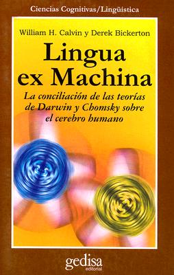 Lingua Ex Machina - Calvin, William H, and Bickerton, Derek