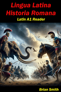 Lingua Latina Historia Romana: Latin A1 Reader