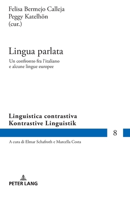 Lingua parlata: Un confronto fra l'italiano e alcune lingue europee - Costa, Marcella, and Bermejo Calleja, Felisa (Editor), and Katelhn, Peggy (Editor)