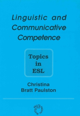 Linguistic and Communicative Competence: Topics in ESL - Bratt Paulston, Christina