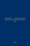 Linguistic Bibliography for the Year 2009 / / Bibliographie Linguistique de L'Annee 2009: And Supplement for Previous Years / Et Complement Des Annees Precedentes