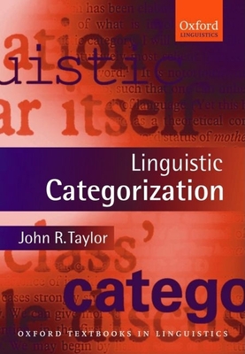 Linguistic Categorization: Prototypes in Linguistic Theory - Taylor, John R