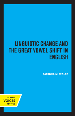 Linguistic Change and the Great Vowel Shift in English - Wolfe, Patricia M