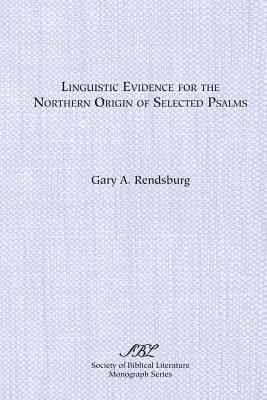 Linguistic Evidence for the Northern Origin of Selected Psalms - Rendsburg, Gary A