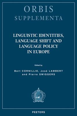 Linguistic Identities, Language Shift and Language Policy in Europe - Cornillie, B (Editor), and Lambert, J (Editor), and Swiggers, P (Editor)