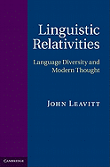 Linguistic Relativities: Language Diversity and Modern Thought