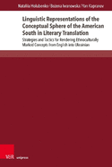 Linguistic Representations of the Conceptual Sphere of the American South in Literary Translation: Strategies and Tactics for Rendering Ethnoculturally Marked Concepts from English into Ukrainian