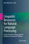 Linguistic Resources for Natural Language Processing: On the Necessity of Using Linguistic Methods to Develop Nlp Software