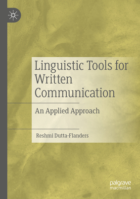 Linguistic Tools for Written Communication: An Applied Approach - Dutta-Flanders, Reshmi