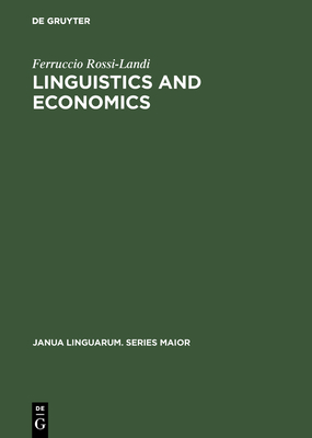 Linguistics and Economics - Rossi-Landi, Ferruccio