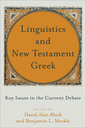 Linguistics and New Testament Greek: Key Issues in the Current Debate