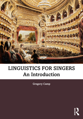 Linguistics for Singers: An Introduction - Camp, Gregory