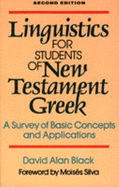 Linguistics for Students of New Testament Greek: A Survey of Basic Concepts and Applications - Black, David Alan