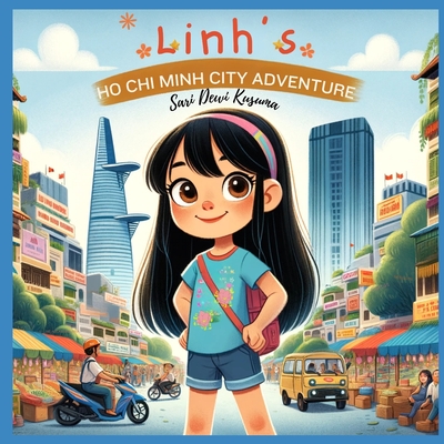Linh's Ho Chi Minh City Adventure: A Bilingual Children's Book (English/Vietnamese) - Kusuma, Sari Dewi