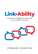 LinkAbility: 4 powerful strategies to maximise your LinkedIn success