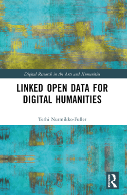 Linked Data for Digital Humanities - Nurmikko-Fuller, Terhi