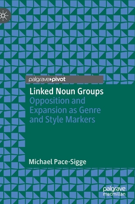 Linked Noun Groups: Opposition and Expansion as Genre and Style Markers - Pace-Sigge, Michael