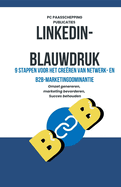 LinkedIn-blauwdruk: 9 stappen voor het creren van netwerk- en B2B-marketingdominantie