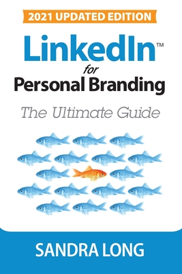 LinkedIn for Personal Branding: The Ultimate Guide - Long, Sandra