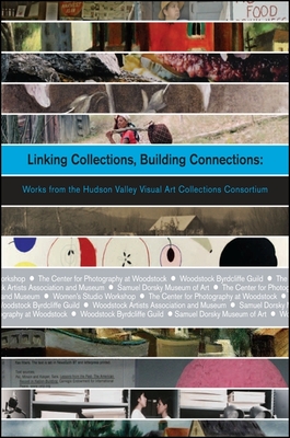 Linking Collections, Building Connections: Works from the Hudson Valley Visual Art Collections Consortium - Wallace, Brian, and Shanberg, Ariel, and Duckor, Abigail