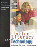 Linking Literacy and Technology: A Guide for K-8 Classrooms - Wepner, Shelley B