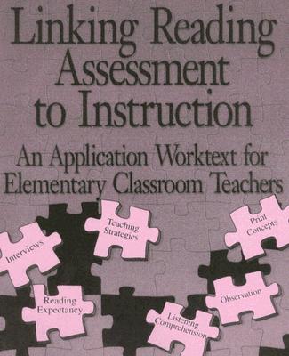 Linking Reading Assessment to Instruction: An Application Worktext for Elementary Classroom Teachers - Shearer Mariotti, Arleen, and Homan, Susan P, and Shearer, Arleen P