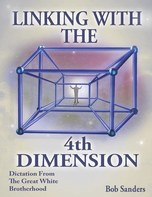 Linking With The 4th Dimension - Sanders, Bob