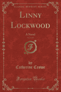 Linny Lockwood, Vol. 1 of 2: A Novel (Classic Reprint)