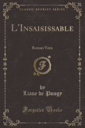 L'Insaisissable: Roman Vcu (Classic Reprint)